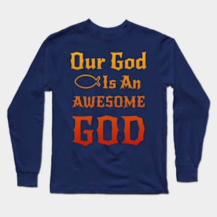 Our God is an Awesome God Long Sleeve T-Shirt